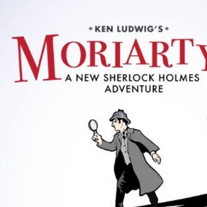 Ken Ludwig's MORIARTY: A NEW SHERLOCK HOLMES ADVENTURE to Open Arrow Rock Lyceum Theatre