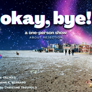 Kaila Galinat's One-Person Show OKAY, BYE! to Open At Philadelphia Fringe