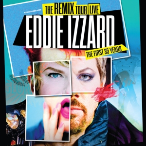 EDDIE IZZARD –THE REMIX: THE FIRST 35 YEARS Comes to Providence