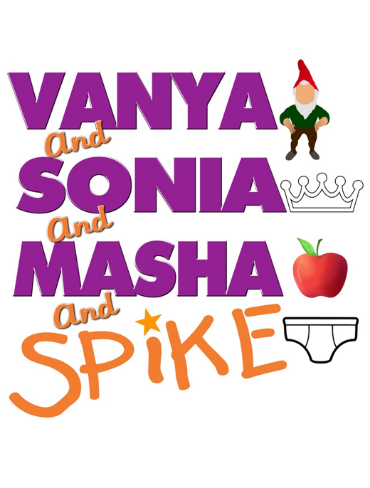 Vanya and Sonia and Masha and Spike 