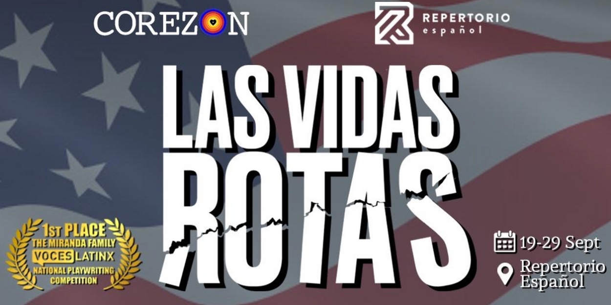 World Premiere of LAS VIDAS ROTAS Opens At Repertorio Español This Fall