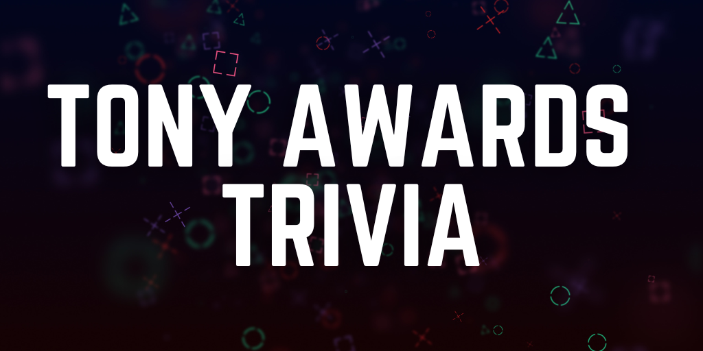 Tony Awards Trivia